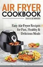 Summers, Dana : Air Fryer Cookbook: Easy Air Fryer Recip, Diversen, Verzenden