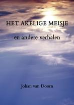 Het Akelige Meisje 9789490385064 Johan van Doorn, Verzenden, Gelezen, Johan van Doorn