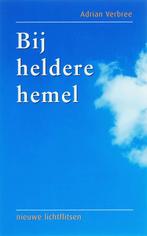 BIJ HELDERE HEMEL 9789055603619 A. Verbree, Boeken, Verzenden, Gelezen, A. Verbree
