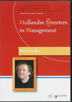 Hollandse Meesters in Management Rene ten Bos  9789077387214, Zo goed als nieuw