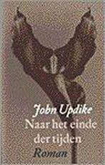 Naar het einde der tijden 9789029549943 J. Updike, Verzenden, Gelezen, J. Updike