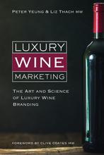 Luxury Wine Marketing: The art and science of luxury wine, Verzenden, Zo goed als nieuw, Peter Yeung