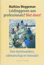 Leidinggeven aan professionals? Niet doen! 9789055943524, Boeken, Verzenden, Gelezen, M. Weggeman