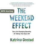 The Weekend Effect The LifeChanging Benefits of Taking Two, Verzenden, Zo goed als nieuw, Katrina Onstad