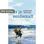 Als je verdwaalt 9789023959595 Marianne Witvliet, Boeken, Verzenden, Gelezen, Marianne Witvliet
