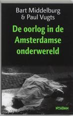 De Oorlog In De Amsterdamse Onderwereld  -, Gelezen, Middelburg, B. Vugts, P., Paul Vugts, Verzenden