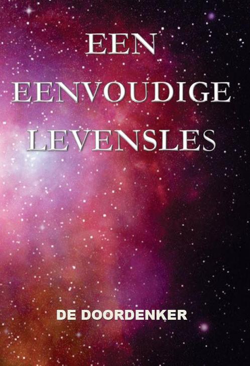 Een eenvoudige levensles 9789492575869 De Doordenker, Boeken, Esoterie en Spiritualiteit, Gelezen, Verzenden