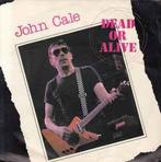 vinyl single 7 inch - John Cale - Dead Or Alive, Zo goed als nieuw, Verzenden