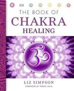 The Book of Chakra Healing 9781454904267 Liz Simpson, Boeken, Verzenden, Gelezen, Liz Simpson