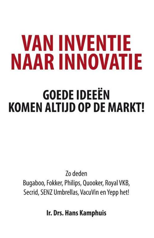Van inventie naar innovatie 9789082199376 Hans Kamphuis, Boeken, Economie, Management en Marketing, Gelezen, Verzenden