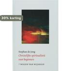 Christelijke Spiritualiteit Voor Beginners 9789043513128, Boeken, Verzenden, Zo goed als nieuw, Stan de Jong