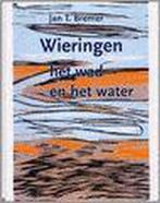 Wieringen Het Wad En Het Water 9789064554223 J. Bremer, Gelezen, J. Bremer, Verzenden