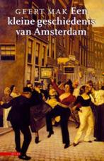 Een kleine geschiedenis van Amsterdam 9789045016535, Boeken, Geschiedenis | Wereld, Verzenden, Zo goed als nieuw, Geert Mak