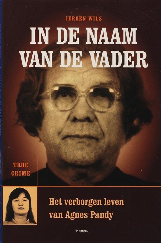 In de naam van de vader / True crime 9789022319567 J. Wils, Boeken, Thrillers, Gelezen, Verzenden