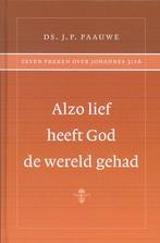 Alzo lief heeft God de wereld gehad 9789072048271, Gelezen, J.P. Paauwe, Verzenden