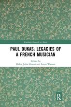 Routledge Research in Music- Paul Dukas: Legacies of a, Verzenden, Zo goed als nieuw