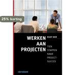Werken aan projecten 9789013056303 R. Kor, Boeken, Verzenden, Zo goed als nieuw, R. Kor