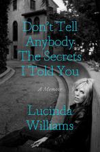 Dont Tell Anybody the Secrets I Told You 9780593136492, Verzenden, Zo goed als nieuw, Lucinda Williams