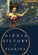 Hidden History of Florida 9781626199972 James C Clark, Boeken, Gelezen, James C Clark, Verzenden