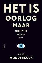 Het is oorlog maar niemand die het ziet 9789463811460, Verzenden, Zo goed als nieuw, Huib Modderkolk