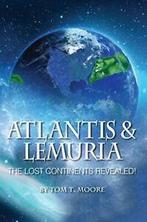 Atlantis and Lemuria: The Lost Continents Revealed. Moore, Boeken, Esoterie en Spiritualiteit, Tom T Moore, Zo goed als nieuw