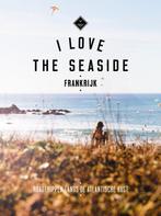 Frankrijk / I love the seaside 9789057678875, Boeken, Reisgidsen, Verzenden, Zo goed als nieuw, Alexandra Gossink