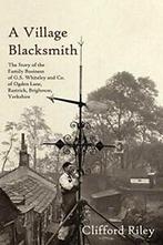 A Village Blacksmith: The Story of the Family Business of, Boeken, Biografieën, Clifford Riley, Zo goed als nieuw, Verzenden