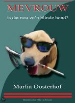 Mevrouw, is dat nou zon blinde hond? 9789081836418, Verzenden, Zo goed als nieuw, Marlia Oosterhof
