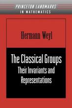 9780691057569 The Classical Groups | Tweedehands, Verzenden, Zo goed als nieuw, Hermann Weyl