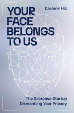 9781398509184 Your Face Belongs to Us Kashmir Hill, Boeken, Verzenden, Nieuw, Kashmir Hill