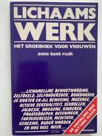 Lichaamswerk 9789060195208 Anne Kent Rush, Boeken, Overige Boeken, Gelezen, Anne Kent Rush, Verzenden