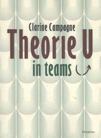 9789060387832 Theorie U in teams Clarine Campagne, Verzenden, Nieuw, Clarine Campagne