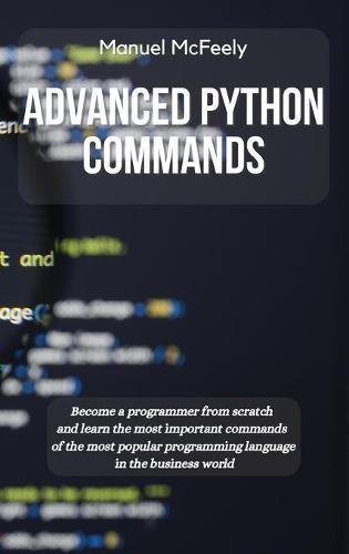 Advanced Python Commands: Become a Programmer from Scratch, Boeken, Studieboeken en Cursussen, Verzenden
