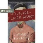 The Suicide of Claire Bishop 9781941088593 Carmiel Banasky, Verzenden, Gelezen, Carmiel Banasky