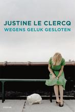 Wegens geluk gesloten 9789057595974 Justine le Clercq, Boeken, Verzenden, Gelezen, Justine le Clercq