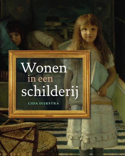 Wonen in een schilderij 9789492052254 Lida Dijkstra, Boeken, Kinderboeken | Kleuters, Zo goed als nieuw, Verzenden