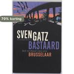 Bastaard 9789085421511 Sven Gatz, Verzenden, Zo goed als nieuw, Sven Gatz