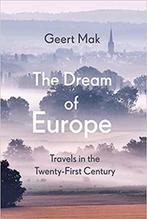 The Dream of Europe 9781787302440 Geert Mak, Verzenden, Zo goed als nieuw, Geert Mak