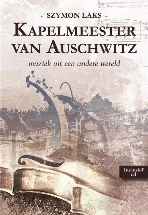 Kapelmeester van Auschwitz 9789089542922 Szymon Laks, Boeken, Oorlog en Militair, Gelezen, Verzenden
