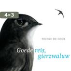 Goede reis, gierzwaluw 9789025748401 Nicole de Cock, Boeken, Verzenden, Gelezen, Nicole de Cock