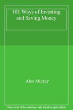 101 Ways of Investing and Saving Money By Alex Murray., Boeken, Economie, Management en Marketing, Alex Murray, Zo goed als nieuw