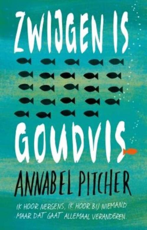 Zwijgen is goudvis 9789024570492 Annabel Pitcher, Boeken, Kinderboeken | Jeugd | 13 jaar en ouder, Zo goed als nieuw, Verzenden