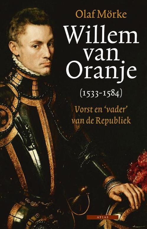 Willem van Oranje 1533-1584 9789045016146 Olaf Mörke, Boeken, Geschiedenis | Vaderland, Zo goed als nieuw, Verzenden