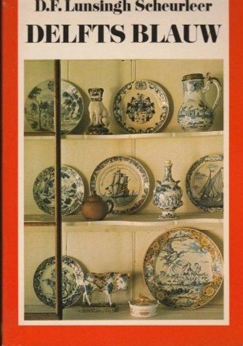 Delfts blauw 9789022842560 D.F. Lunsingh Scheurleer, Boeken, Overige Boeken, Gelezen, Verzenden