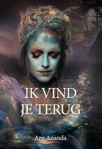 Ik vind je terug 9789464442137 Aro Ananda, Verzenden, Gelezen, Aro Ananda
