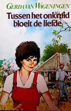 Tussen het onkruid bloeit de liefde 9789061341567, Boeken, Verzenden, Gelezen, Gerda van Wageningen