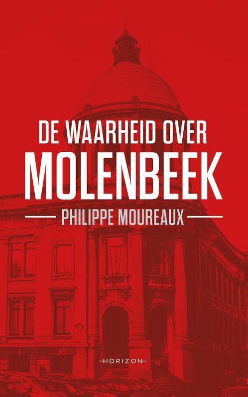 De waarheid over Molenbeek 9789492159700 Philippe Moureaux, Boeken, Oorlog en Militair, Zo goed als nieuw, Verzenden