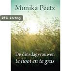 Te hooi en te gras / De dinsdagvrouwen / 3 9789036429351, Verzenden, Zo goed als nieuw, Monika Peetz