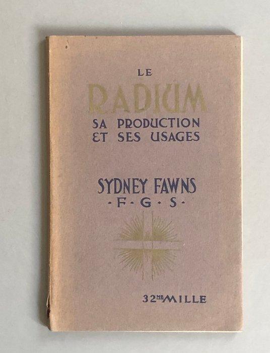 Sydney Fawns - Le radium. Sa production et ses usages - 1913, Antiek en Kunst, Antiek | Boeken en Bijbels