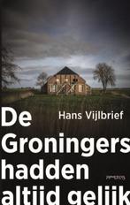 De Groningers hadden altijd gelijk 9789044657661, Verzenden, Zo goed als nieuw, Hans Vijlbrief